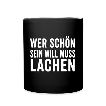 Wer schön sein will muss lachen. - Tasse einfarbig - Schwarz - Vorne