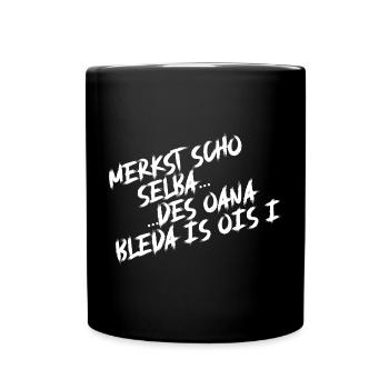 Merkst scho selba, des oana bleda is ois i. - Tasse einfarbig - Schwarz - Vorne