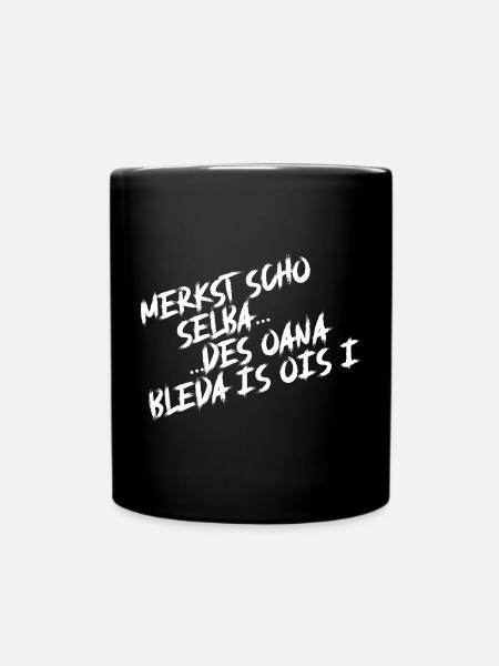 Merkst scho selba, des oana bleda is ois i. - Tasse einfarbig - Schwarz