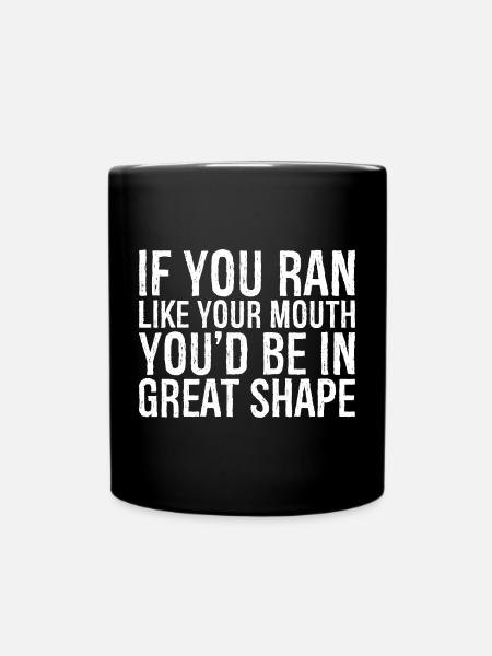 Si vous couriez comme votre bouche, vous seriez en pleine forme - Mug uni - noir