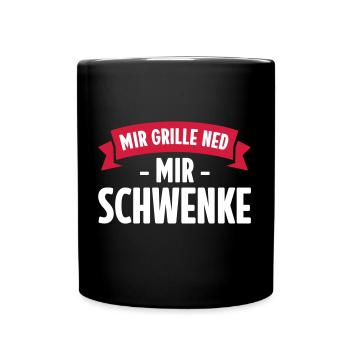 MIR GRILLE NED MIR SCHWENKE | Saarländisch - Tasse einfarbig - Schwarz - Vorne