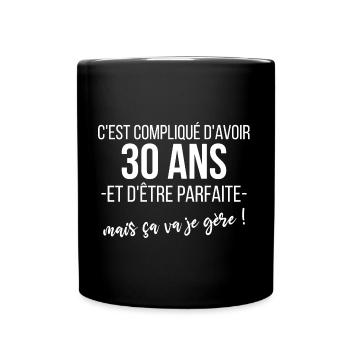 cadeau anniversaire 30 ans femme être parfaite - Mug uni - noir - Devant