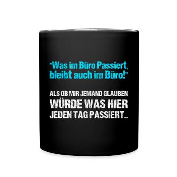 Was im Büro Passiert bleibt auch im Büro - Tasse einfarbig - Schwarz - Vorne