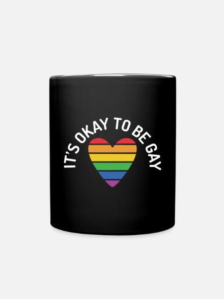 Es ist in Ordnung, schwul zu sein - Tasse einfarbig - Schwarz