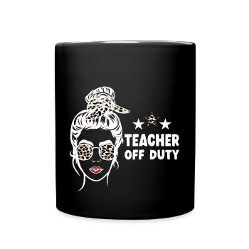 Teacher Off Duty Lehrer außer Dienst - Tasse einfarbig - Schwarz - Vorne