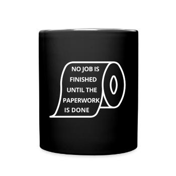 NO JOB IS FINISHED UNTIL THE PAPERWORK IS DONE - Tasse einfarbig - Schwarz - Vorne