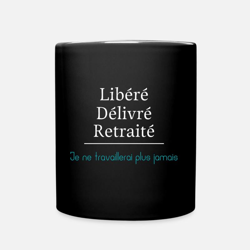 Libéré Délivré Retraité Je ne travaillerai plus - Mug uni - noir