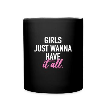 Girls just wanna have it all - Tasse einfarbig - Schwarz - Vorne