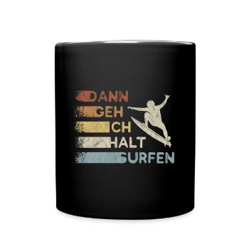 Dann geh ich halt surfen Retro Wellenreiter Surfer - Tasse einfarbig - Schwarz - Vorne