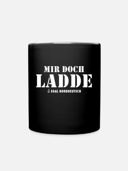 Norddeutscher Spruch Plattdeutsch Mir doch Ladde - Tasse einfarbig - Schwarz