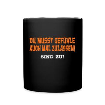 Lustiger Sarkasmus Spruch Gefühle Zulassen Sind Zu - Tasse einfarbig - Schwarz - Vorne