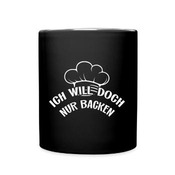 Ich will doch nur backen - selber Brot backen - Tasse einfarbig - Schwarz - Vorne