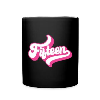 Fifteen 15th Birthday For Girls 15 Years Old - Full Colour Mug - black - Front
