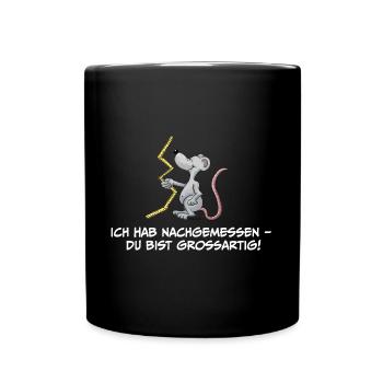 Ich hab nachgemessen – Du bist großartig! - Tasse einfarbig - Schwarz - Vorne