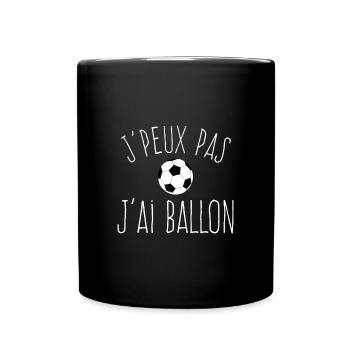 J'peux pas j'ai Ballon - Humour Football - Mug uni - noir - Devant