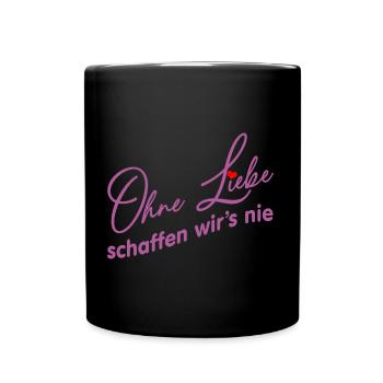 Ohne Liebe geht es nicht - Liebe und Verständnis - Tasse einfarbig - Schwarz - Vorne