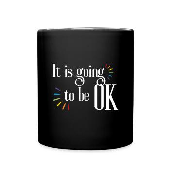 It's All Going to Be Okay Quote Inspiration and Motivation - Full Colour Mug - black - Front