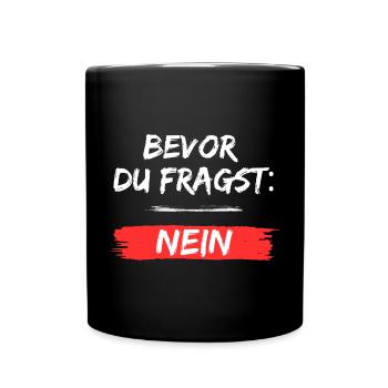 Bevor du fragst Nein - Tasse einfarbig - Schwarz - Vorne