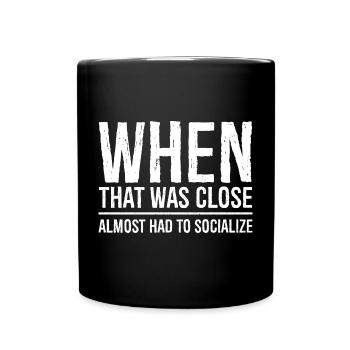 when that was close funny shirt - Full Colour Mug - black - Front