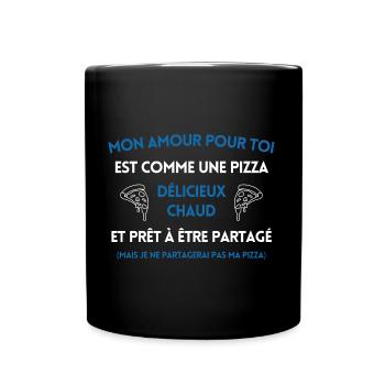 Mon amour pour toi est comme une pizza - Mug uni - noir - Devant