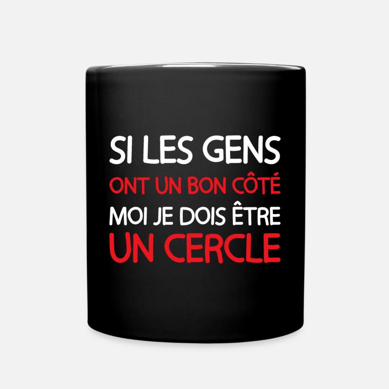 Si les gens ont un bon côté je dois être un cercle - Mug uni - noir