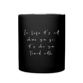 In life it's not where you go, it's who you travel - Full Colour Mug - black - Front