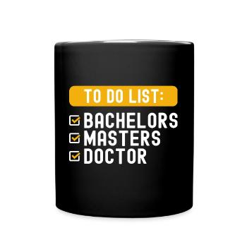 To Do List Checklist Bachelors Masters Doctorate - Full Colour Mug - black - Front