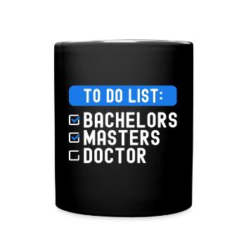 To Do List Checklist Bachelors Masters Doctorate - Full Colour Mug - black - Front