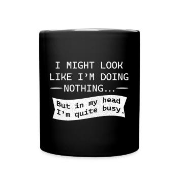 Je pourrais avoir l’air de ne rien faire - Mug uni - noir - Devant