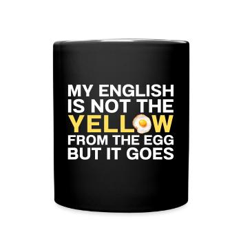 My English Is Not The Yellow From The Egg Denglish - Tasse einfarbig - Schwarz - Vorne
