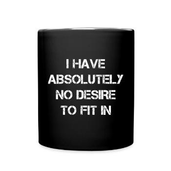 I have absolutely no desire to fit in - Full Colour Mug - black - Front