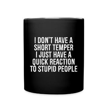I don't have a short temper I just have a quick - Full Colour Mug - black - Front