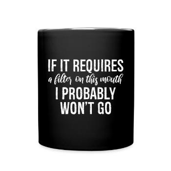 If it requires a filter on this mouth, I probably - Full Colour Mug - black - Front