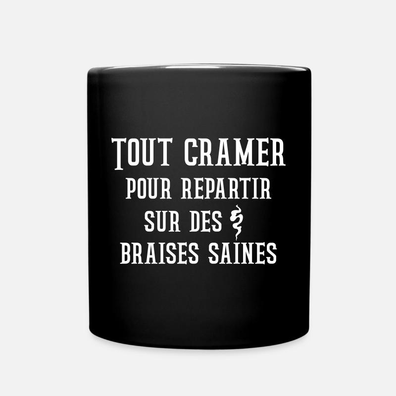 Tout cramer pour repartir sur des braises saines - Mug uni - noir