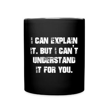 I can explain it but I can't understand it for you - Tasse einfarbig - Schwarz - Vorne