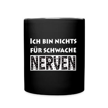 Ich bin nichts für schwache Nerven - Tasse einfarbig - Schwarz - Vorne