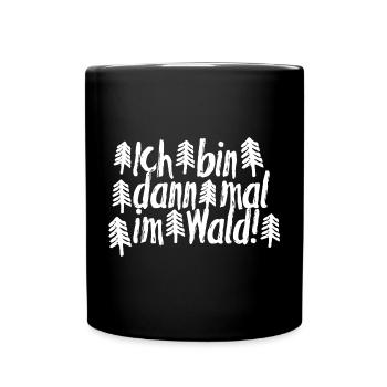Ich bin dann mal im Wald - Tasse einfarbig - Schwarz - Vorne