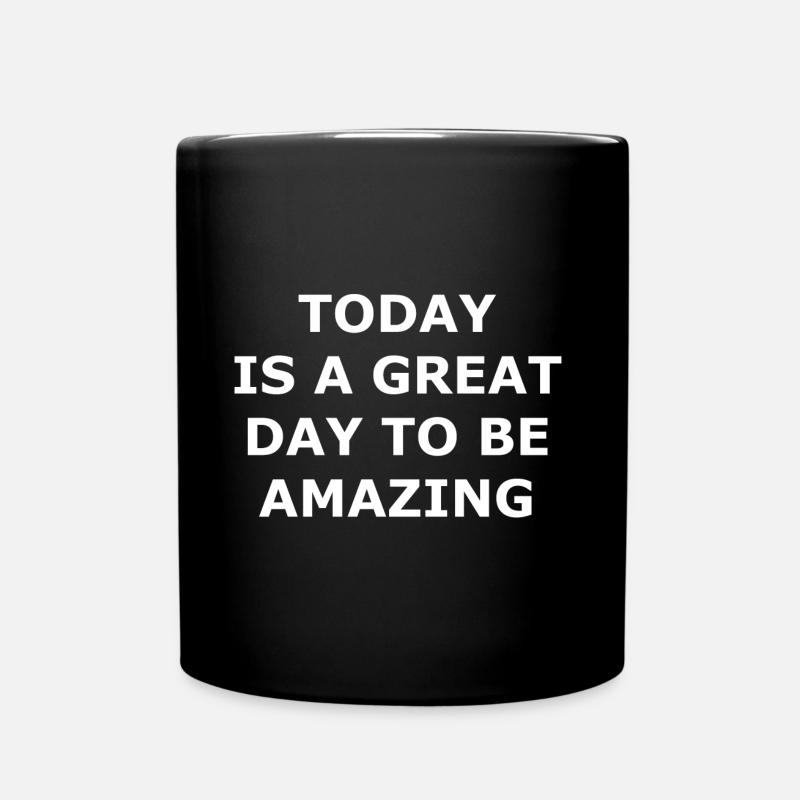 Today is a great day to be amazing geschenk - Tasse einfarbig - Schwarz