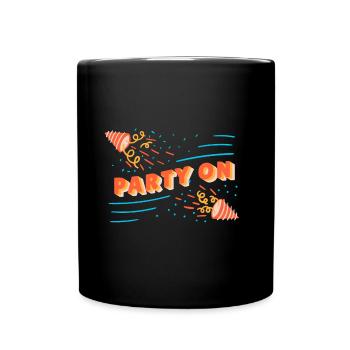 Party On! Saying Celebrate Fete celebration birthday - Full Colour Mug - black - Front