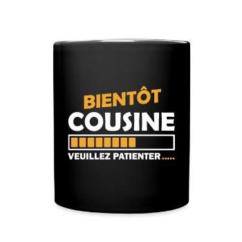 bientôt cousine veuillez patienter - Mug uni - noir - Devant