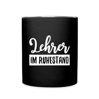Lehrer Im Ruhestand Schule Pension Rente - Tasse einfarbig - Schwarz - Vorne