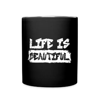 LIFE IS BEAUTIFUL Banksy Quote Street Art - Full Colour Mug - black - Front
