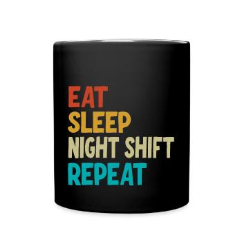Eat Sleep Night Shift Repeat - Full Colour Mug - black - Front