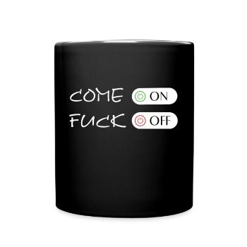 Come On Fuck Off - Tasse einfarbig - Schwarz - Vorne