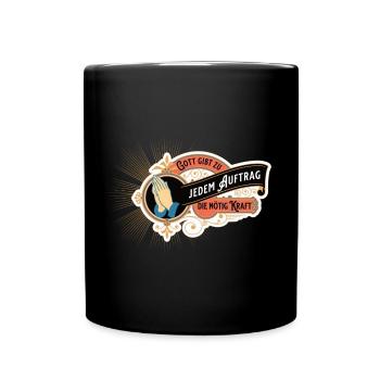 Gott gibt zu jedem Auftrag die nötige Kraft - Tasse einfarbig - Schwarz - Vorne
