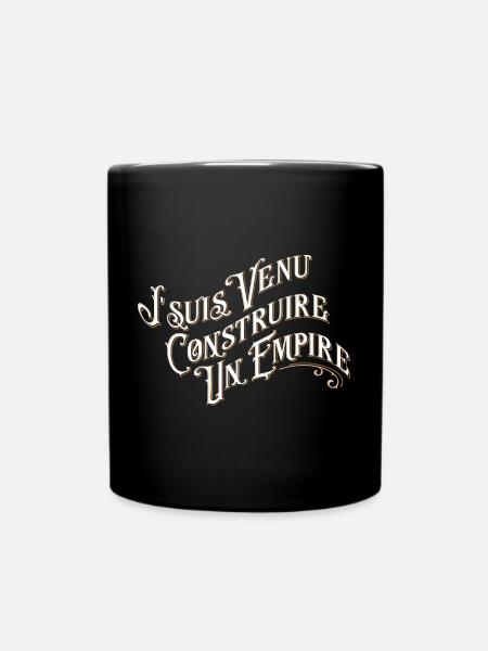 Je suis venu construire un empire - Mug uni - noir