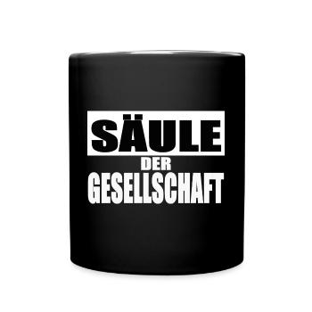 Säule der Gesellschaft Shirt Tasse Lustige Sprüche - Tasse einfarbig - Schwarz - Vorne