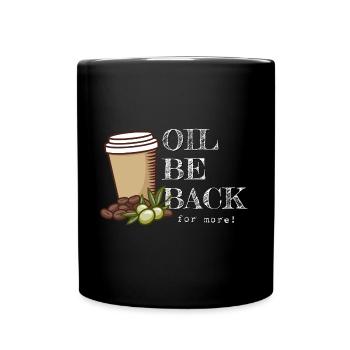 Oil Be Back Keto Olivenöl Kaffee Fan Wortspiel Fun - Tasse einfarbig - Schwarz - Vorne