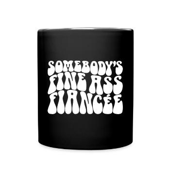 Somebody's Fine Ass Fiancée Bride To Be Engagement - Tasse einfarbig - Schwarz - Vorne