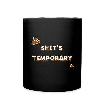Shit's temporary! - Full Colour Mug - black - Front